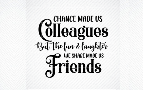 Download Chance Made Us Colleagues SVG Graphic - Svg graphic Collection
